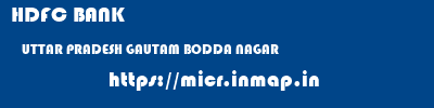 HDFC BANK  UTTAR PRADESH GAUTAM BODDA NAGAR    micr code